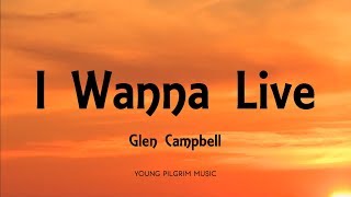 Glen Campbell  I Wanna Live Lyrics [upl. by Emelun]