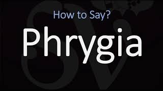 How to Pronounce Phrygia CORRECTLY [upl. by Arabeila609]