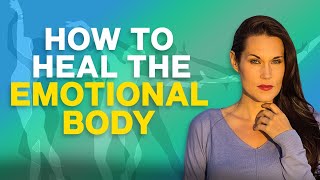 How To Heal The Emotional Body  Teal Swan [upl. by Einapets]