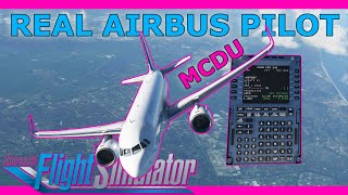 Real Airbus Pilot A320 MCDU Setup Tutorial in Microsoft Flight Simulator 2020 [upl. by Zeus]