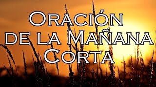 Oracion de la mañana corta [upl. by Coucher]