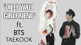 Dilli Wali Girlfriend ft BTS TaeKook  BTS TaeKook Hindi fmv  BTS TaeKook Bollywood mix [upl. by Tuchman517]