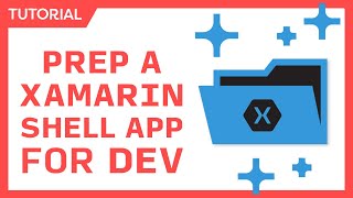 Preparing a XamarinForms Shell App for Development [upl. by Boulanger]