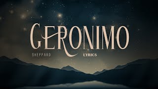 GERONIMO  Sheppard Lyrics [upl. by Llerehc16]