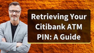 Retrieving Your Citibank ATM PIN A Guide [upl. by Chicoine193]