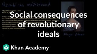 Social consequences of revolutionary ideals  US history  Khan Academy [upl. by Akinet]