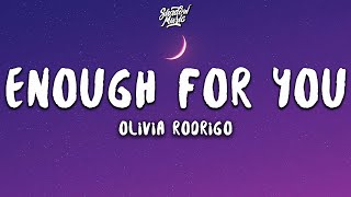 Olivia Rodrigo  enough for you Lyrics [upl. by Aenneea571]