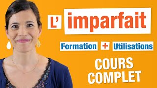 Imparfait  Cours COMPLET  Formation et Utilisations [upl. by Ahsiled491]