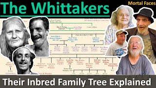 THE WHITTAKERS A West Virginia Inbred Family Tree Explained Mortal Faces [upl. by Lenrow]