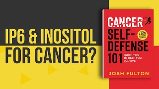 IP6 amp Inositol Against Cancer The Evidence [upl. by Kimbell]