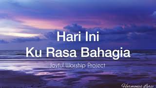 Hari Ini Ku Rasa Bahagia  Joyful Worship Project [upl. by Yneffit278]