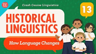 Language Change and Historical Linguistics Crash Course Linguistics 13 [upl. by Chloris]