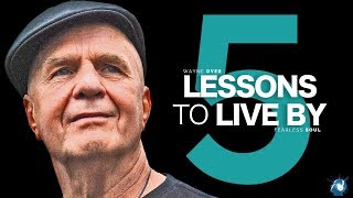 5 Lessons To Live By  Dr Wayne Dyer Truly Inspiring [upl. by Otha]