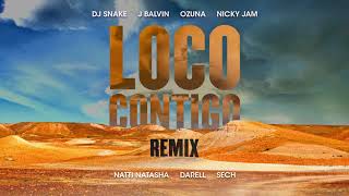 LOCO CONTIGO REMIX DJ SNAKE J BALVIN OZUNA NICKY JAM NATTI NATASHA DARREL amp SECH [upl. by Yaja]