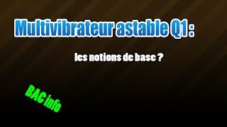 01multivibrateur astable les notions de base [upl. by Panchito]