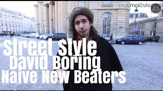 David Boring Naive New Beaters le Street Style [upl. by Hpeseoj]