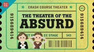 Beckett Ionesco and the Theater of the Absurd Crash Course Theater 45 [upl. by Nightingale]