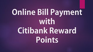 Online Bill Payment using Citibank Reward Points [upl. by Schnapp186]