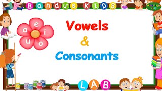 Vowels and Consonants For Kids Phonics for kids Vowels for LKG to Grade 1 2 Bandus KIDS LAB [upl. by Elime]