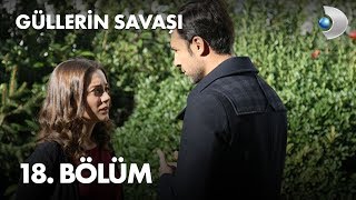 Güllerin Savaşı 18 Bölüm [upl. by Daria]