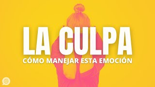 Cómo quitarte la culpa y cuándo SÍ deberías sentirla [upl. by Petuu]