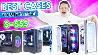 The BEST PC Cases to Buy in 2021 Best Chassis for ANY Gaming PC Budget [upl. by Reinaldos]