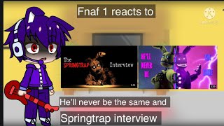 Fnaf 1 reacts to he’ll never be the same and springtrap interview [upl. by Merchant492]