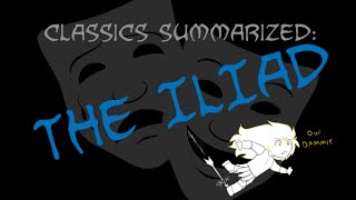 Classics Summarized The Iliad [upl. by Abigail]