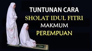 CARA SHOLAT IDUL FITRI UNTUK PEREMPUAN [upl. by Erehpotsirhc545]