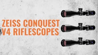 Overview Of The Zeiss Conquest V4 Riflescopes [upl. by Brnaba]