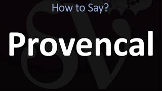 How to Pronounce Provencal CORRECTLY [upl. by Ecnarf693]