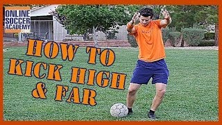 How to Kick a Soccer Ball High and Far 8 Key Points  Online Soccer Academy [upl. by Anol469]