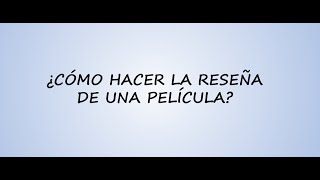 ¿Cómo hacer la reseña de una película [upl. by Sidoney]