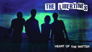 The Libertines  Heart Of The Matter [upl. by Nnaegroeg]