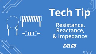 The Differences Between Resistance Reactance and Impedance  A Galco TV Tech Tip  Galco [upl. by Meda]