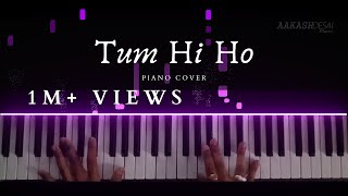 Tum Hi Ho  Piano Cover  Arijit Singh  Aakash Desai [upl. by Gabriel]