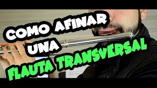 Cómo AFINAR una FLAUTA TRANSVERSAL en 3 SENCILLOS pasos  TUTORIAL [upl. by Oirramed]