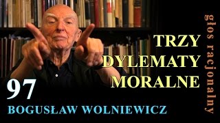 Bogusław Wolniewicz 97 TRZY DYLEMATY MORALNE [upl. by Aitenev]