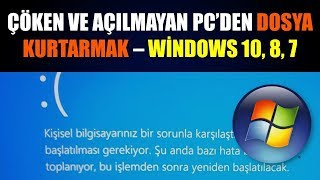 Açılmayan çöken bilgisayardan veri kurtarma Windows 10 8 7 [upl. by Prudy]