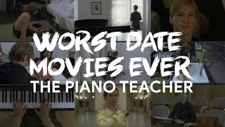 The Piano Teacher  Worst Date Movies Ever [upl. by Ziul]