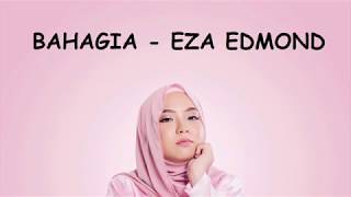 Eza Edmond  Bahagia Lyrics [upl. by Cyrus825]