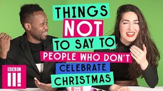 Things Not To Say To Someone Who Doesnt Celebrate Christmas [upl. by Eanram]