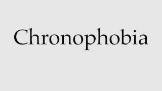 How to Pronounce Chronophobia [upl. by Weil]