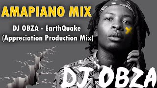 Amapiano Mix  DJ Obza  EarthQuake Appreciation Production Mix  Dlozi Lami  Umang Dakiwe [upl. by Ativoj]