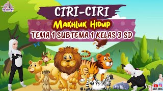 CIRI CIRI MAKHLUK HIDUP  KELAS 3 SD MATERI IPA TEMA 1 SUBTEMA 1 [upl. by Benni]