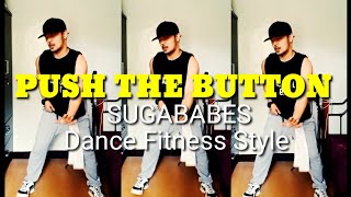 PUSH THE BUTTON By SugaBabes  Dance Fitness Style [upl. by Anniahs]