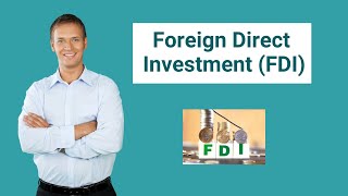 Foreign Direct Investment FDI  Definition  Types of FDI [upl. by Buchanan]