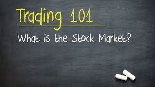 Trading 101 What is the Stock Market [upl. by Lily]