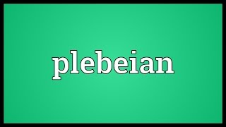 Plebeian Meaning [upl. by Krasner930]