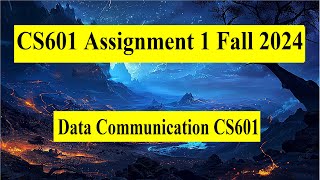 CS601 Assignment 1 Fall 2024 [upl. by Rosa]